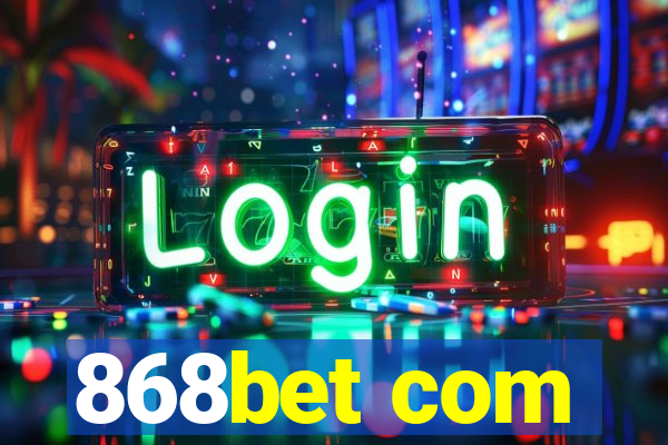 868bet com